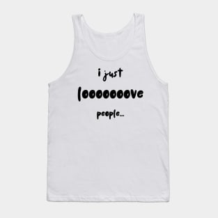 I Just Looooove People Tank Top